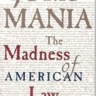 JURIS-MANIA THE MADNESS OF AMERICAN  LAW P.F. CAMPOS