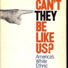 WHY CAN'T THEY BE LIKE US? AMERICA'S WHITE ETHNIC GROUP