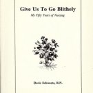 GIVE US TO GO BLITHELY MY FIFTY YEARS OF NURSING