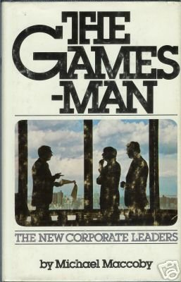 THE GAMES-MAN the new corporate leaders By Maccoby