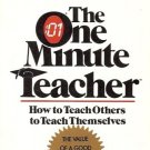 THE ONE MINUTE TEACHER HOW TO TEACH OTHERS TO TEACH THE