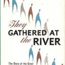 THEY GATHERED AT THE RIVER STORY OF THE GREAT REVIVALIS