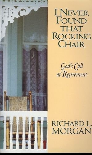 I NEVER FOUND THAT ROCKING CHAIR GO'S CALL AT RETIREMEN