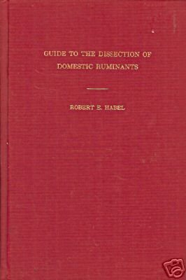 GUIDE TO THE DISSECTION OF DOMESTIC RUMINANTS By Habel