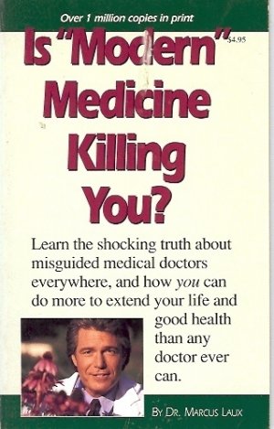 IS MODERN MEDICINE KILLING YOU? br Dr. Laux