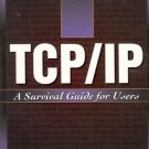 TCP/IP A SURVIVAL  GUIDE FOR  USERS