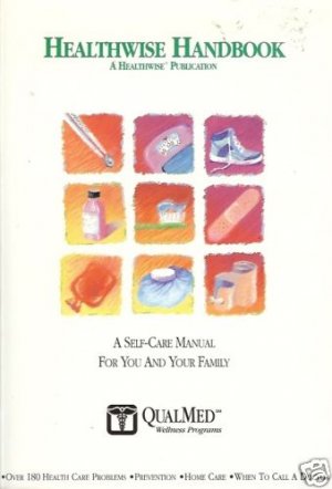 HEALTHWISE HANDBOOK A SELF-CARE MANUAL FOR YOU AND YOUR