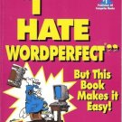 I HATE WORDPERFECT BUT THIS BOOK MAKES IT EASY!