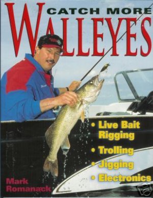CATCH MORE WALLEYES By Mark Romanack