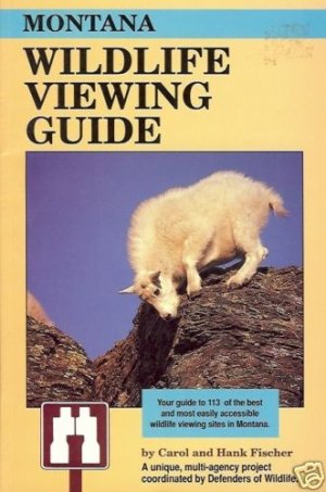 MONTANA WILDLIFE VIEWING GUIDE CAROL & HANK FISCHER
