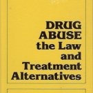 DRUG ABUSE THE LAW AND TREATMENT ALTERNATIVES