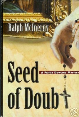SEED OF DOUBT  Ralph McInerny a father dowling mystery