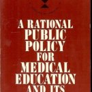 A RATIONAL PUBLIC POLICY FOR MEDICAL EDUCATIOIN & FINAN