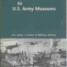 A GUIDE TO U.S. ARMY MUSEUMS By Cody Phillips