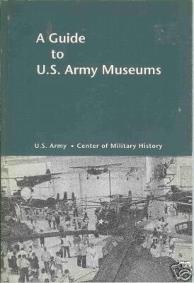 A GUIDE TO U.S. ARMY MUSEUMS By Cody Phillips