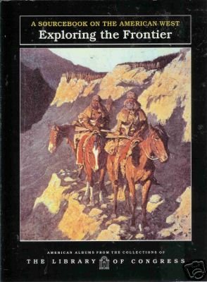 EXPLORING THE FRONTIER a sourcebook american west