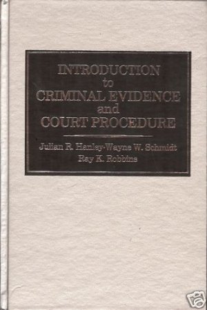 INTRODUCTION TO CRIMINAL EVIDENCE COURT PROCEDURES