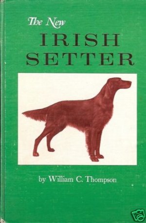 THE IRISH SETTER By William C. Thompsom
