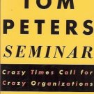 THE TOM PETERS SEMINAR crazy times call for crazy organ