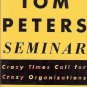 THE TOM PETERS SEMINAR crazy times call for crazy organ