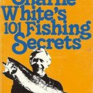 CHARLIE WHITE'S 101 FISHING SECRETS SALMON WHITE