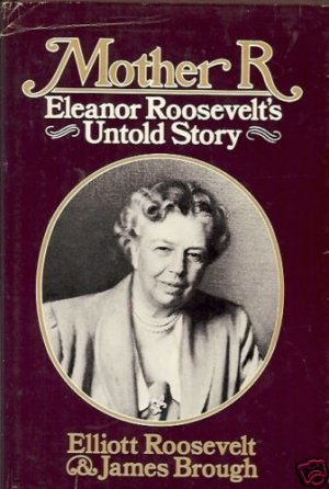 MOTHER R ELEANOR ROOSEVELT'S UNTOLD STORY