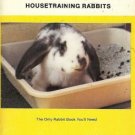 THE COMPLETE BOOK ON HOUSETRAINING RABBITS