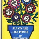 PLANTS ARE LIKE PEOPLE By Jerry Baker