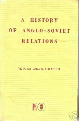 A HISTORY OF ANGLO-SOVIET RELATIONS Coates 1943