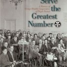 TO SERVE THE GREATEST NUMBER a history of group health