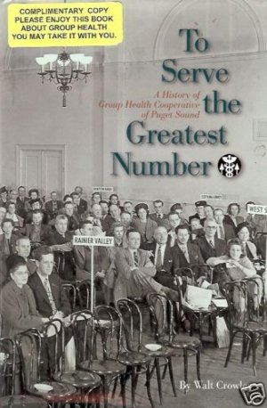 TO SERVE THE GREATEST NUMBER a history of group health