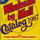 THE WHOLESALE BY MAIL CATALOG 1987 By the print project