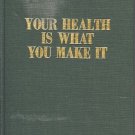 YOUR HEALTH IS WHAT YOU MAKE IT Whitmoyer