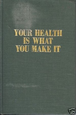 YOUR HEALTH IS WHAT YOU MAKE IT Whitmoyer