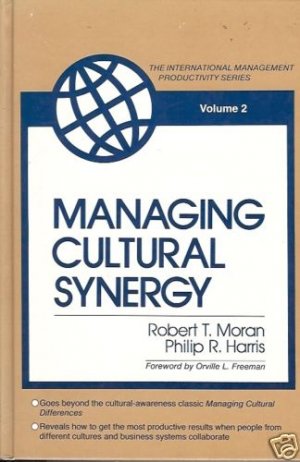 MANAGING CULTURAL SYNERGY Moran & Harris the internatio
