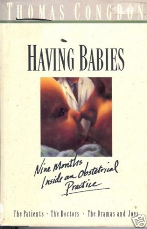 HAVING BABIES NINE MONTHS INSIDE OBSTETRICAL PRACTICE