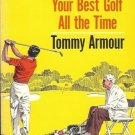 HOW TO PLAY YOUR BEST GOLF ALL THE TIME By Tommy Armour
