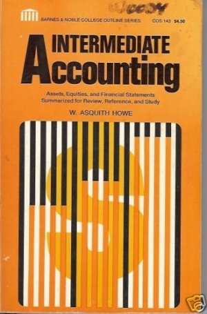 INTERMEDIATE ACCOUNTING W. Asquith Howe