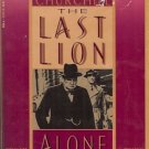 THE LAST LION WINSTON SPENCER CHURCHILL ALONE 1932-1944