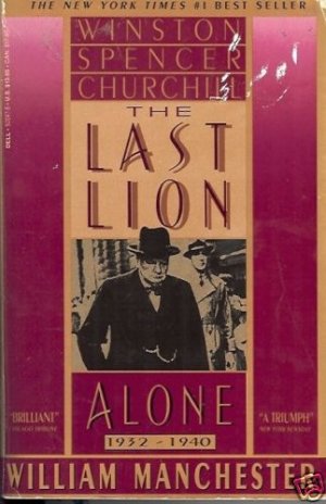 THE LAST LION WINSTON SPENCER CHURCHILL ALONE 1932-1944
