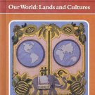 OUR WORLD: LANDS & CULTURES SCOTT FORESMAN SOCIAL STUDI
