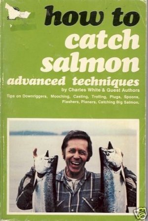 HOW TO CATCH SALMON ADVANCED TECHNIQUES C. White
