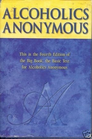 ALCOHOLICS ANONYMOUS this is the fourth editiion of the