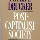POST-CAPITALIST SOCIETY By Peter F. Drucker