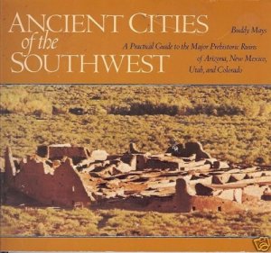 ANCIENT CITIES OF THE SOUTHWEST US A PRACTICAL GUIDE