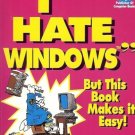 I HATE WINDOWS BUT THIS BOOK MAKES IT EASY!