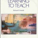 LEARNING TO TEACH By Richard I Arends