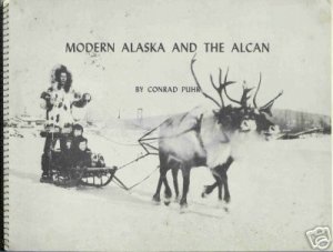 MODERN ALASKA AND THE ALCAN By Conrad Puhr RARE