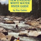 NEW ENGLAND WHITE WATER RIVER GUIDE Ray Gabler
