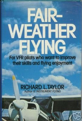 FAIR-WEATHER FLYING By Richard L. Taylor VFR 1974